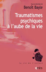 Couverture de La virtualité traumatique en périnatalité : un point de vue psychanalytique
